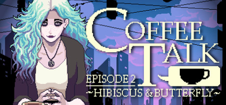 Coffee Talk & Coffee Talk Episode 2: Hibiscus & Butterfly â€” Toge Productions (2020 & 2023)